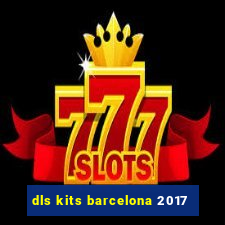 dls kits barcelona 2017